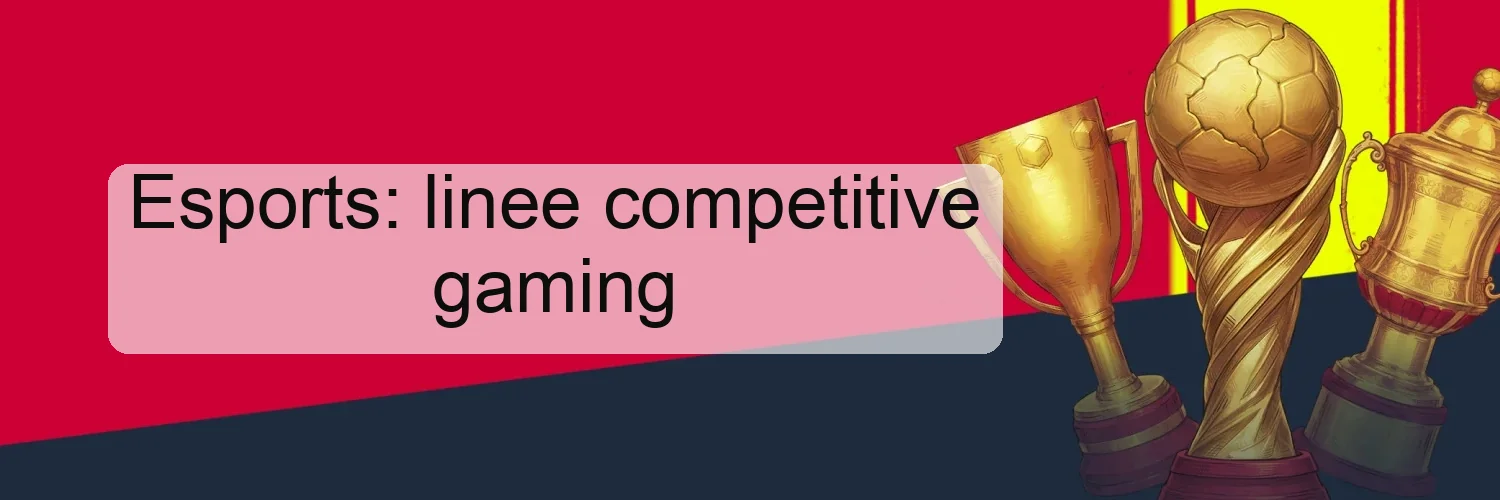 Esports: linee competitive gaming